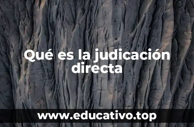 Qué es la judicación directa