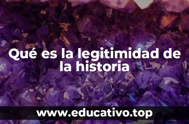 Qué es la legitimidad de la historia