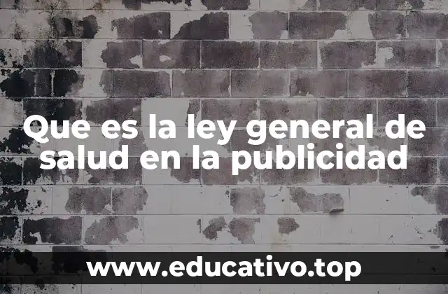 Que es la ley general de salud en la publicidad