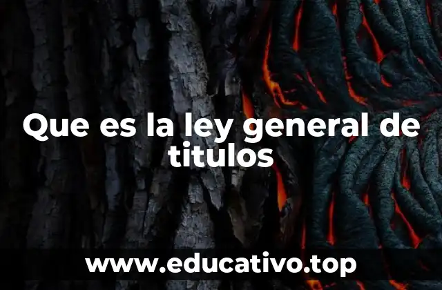 Que es la ley general de titulos