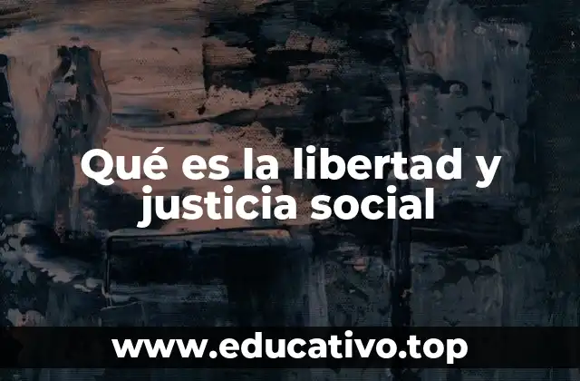 La importancia de equilibrar libertad y justicia en la sociedad