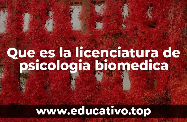 Que es la licenciatura de psicologia biomedica