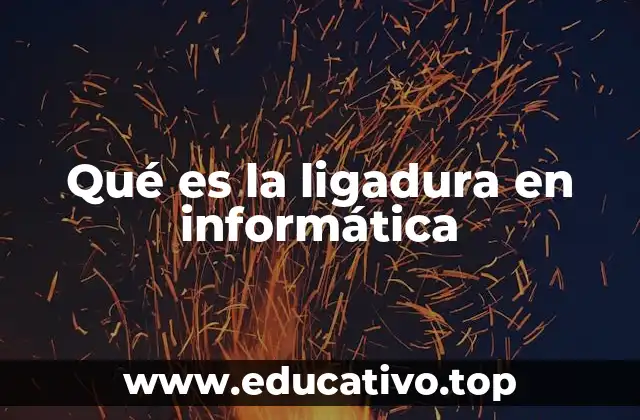 Qué es la ligadura en informática