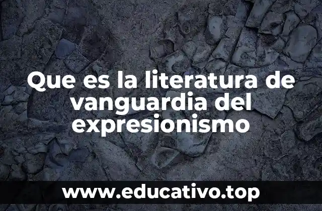 Que es la literatura de vanguardia del expresionismo