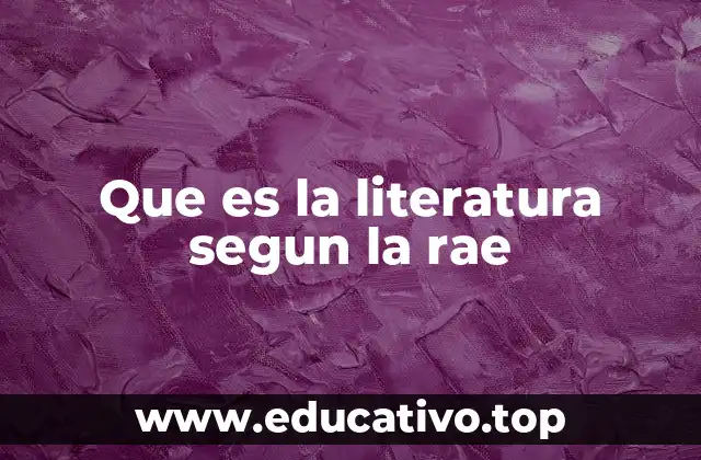 Que es la literatura segun la rae