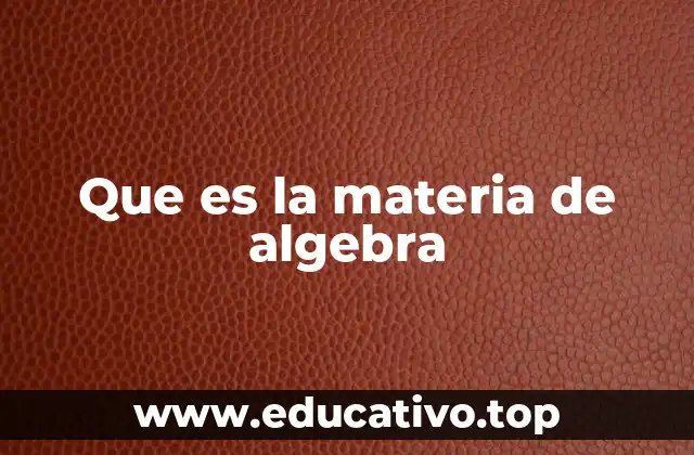 La importancia del álgebra en la formación académica