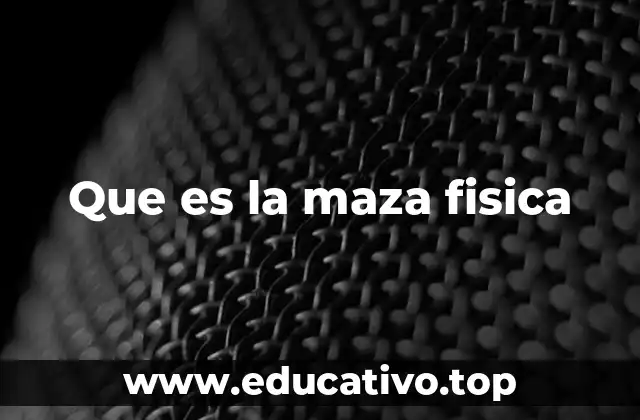 Beneficios del uso de la maza física en el entrenamiento