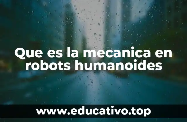 Que es la mecanica en robots humanoides