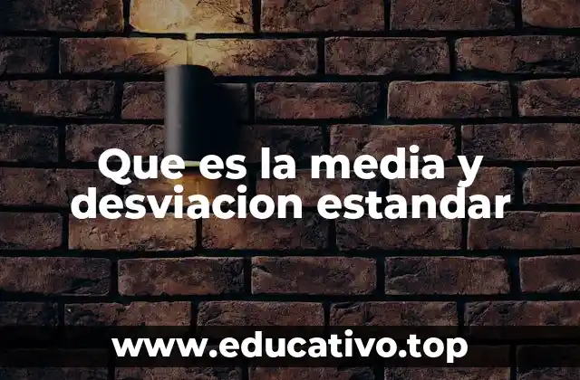 Que es la media y desviacion estandar