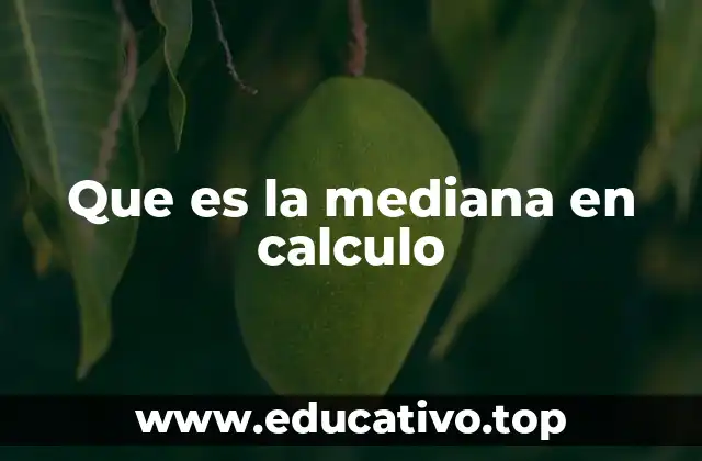 Que es la mediana en calculo