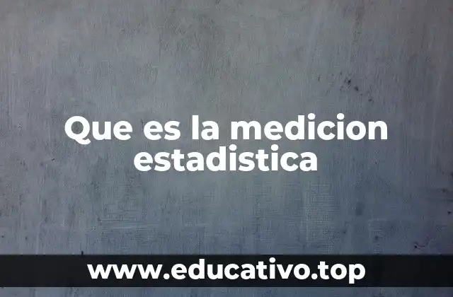 Cómo la medición estadística impacta en la toma de decisiones