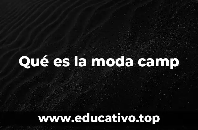 Qué es la moda camp