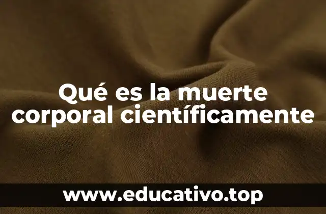 Qué es la muerte corporal científicamente