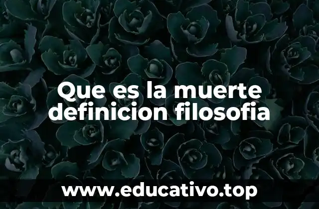 Que es la muerte definicion filosofia