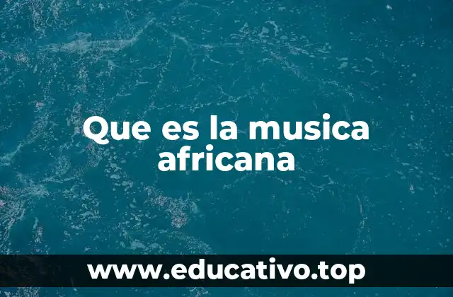 El alma de la música africana