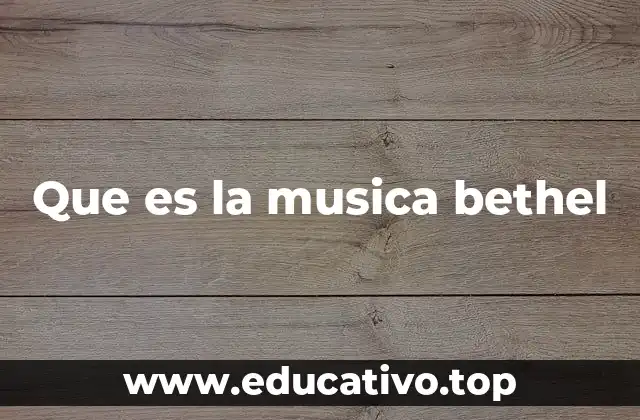 Que es la musica bethel