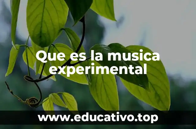 Que es la musica experimental