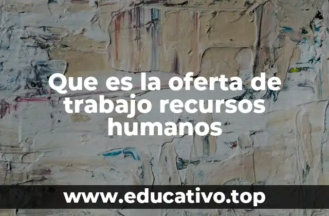 Que es la oferta de trabajo recursos humanos