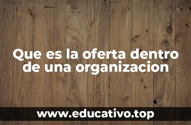 Que es la oferta dentro de una organizacion