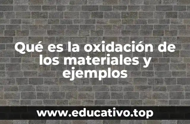 Qué es la oxidación de los materiales y ejemplos