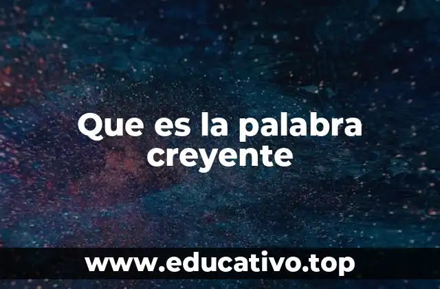Que es la palabra creyente