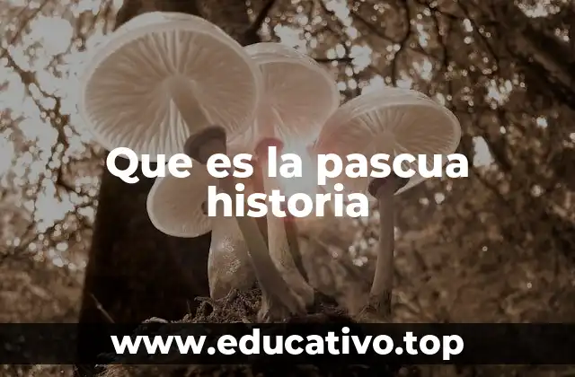 El origen de la Pascua y su evolución