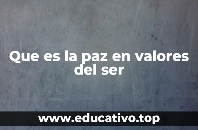 Que es la paz en valores del ser