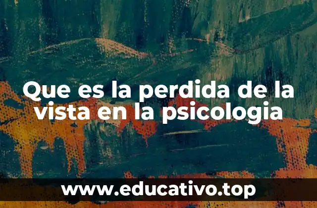 El impacto psicológico de la pérdida de visión