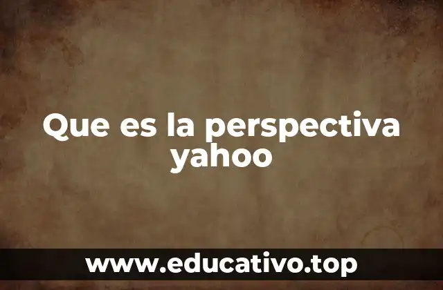Que es la perspectiva yahoo
