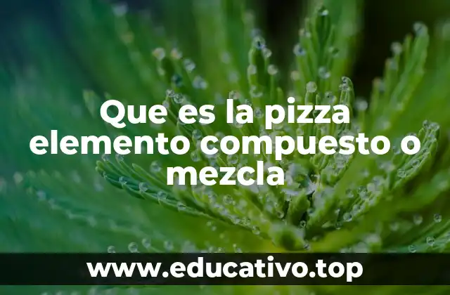 La pizza desde una perspectiva química