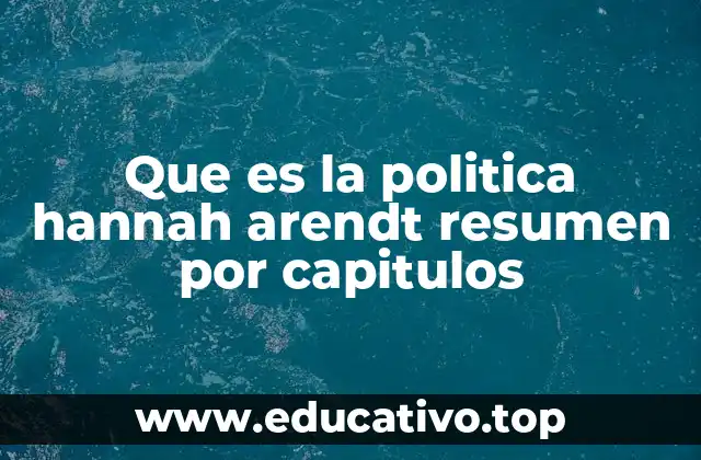Que es la politica hannah arendt resumen por capitulos