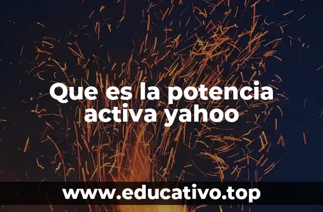 Que es la potencia activa yahoo