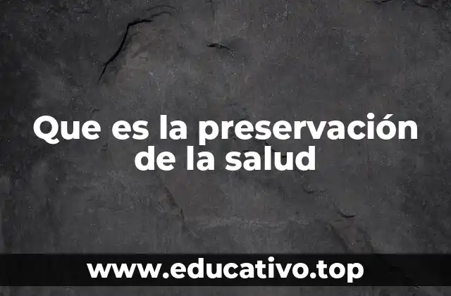 Que es la preservación de la salud