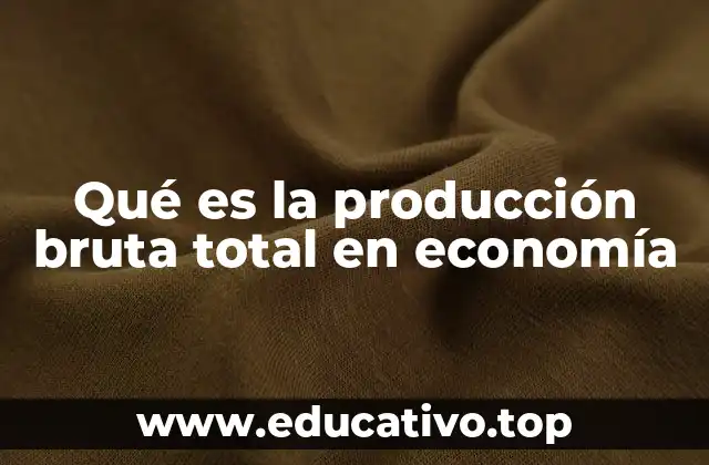 Cómo se calcula la producción bruta total
