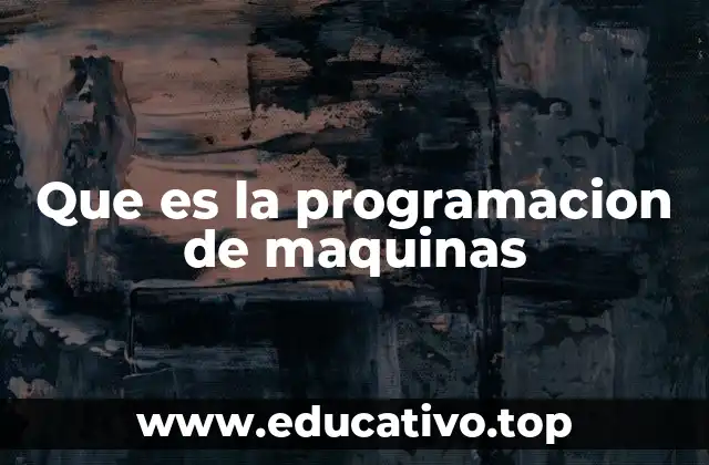 Que es la programacion de maquinas