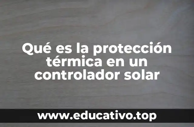 Cómo la protección térmica mejora la eficiencia del sistema solar
