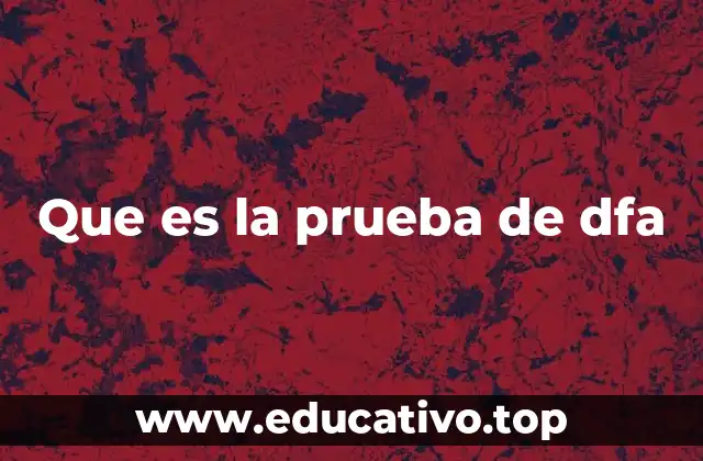 Que es la prueba de dfa