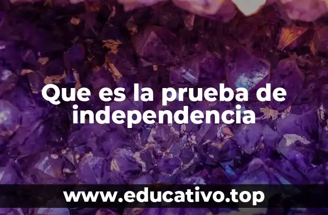 Que es la prueba de independencia