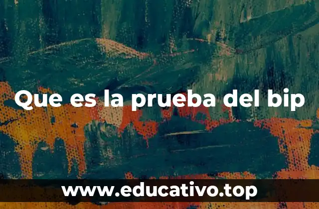 Que es la prueba del bip