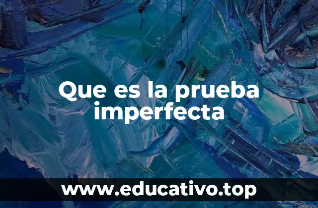Que es la prueba imperfecta