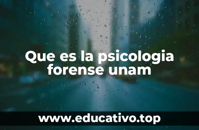 La psicología en contextos legales: una visión desde la UNAM