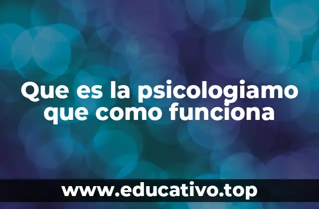 Que es la psicologiamo que como funciona