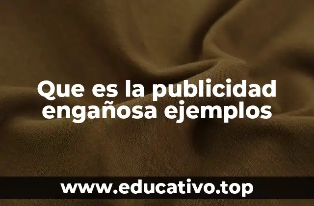 Que es la publicidad engañosa ejemplos