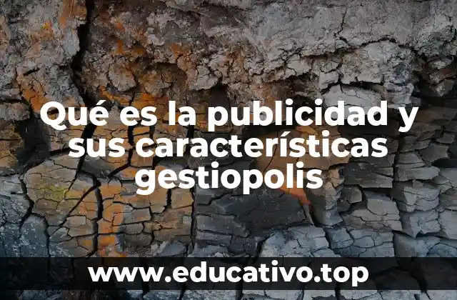 Qué es la publicidad y sus características gestiopolis