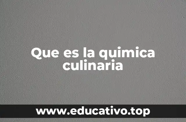 Que es la quimica culinaria