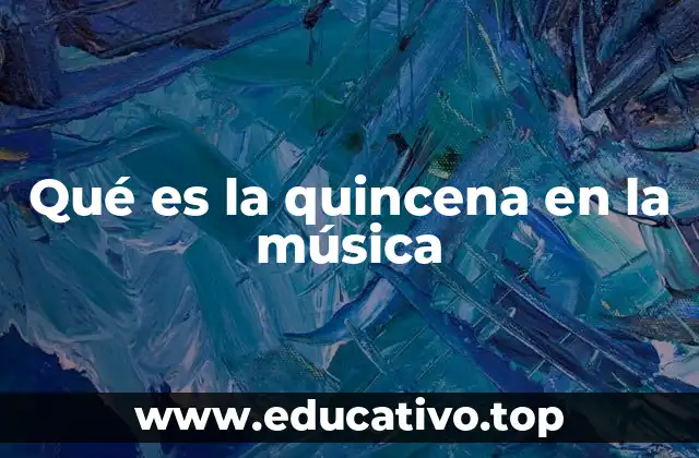 Qué es la quincena en la música