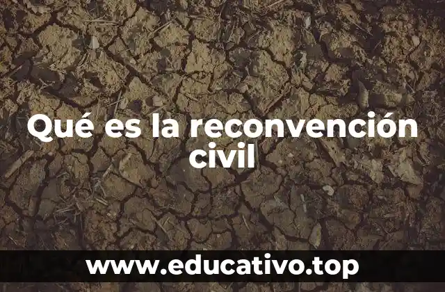 Qué es la reconvención civil
