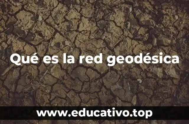 Qué es la red geodésica