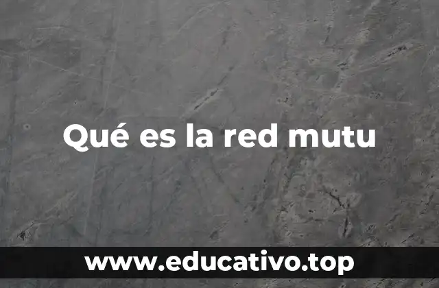Qué es la red mutu