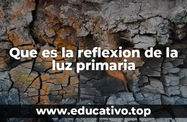 Que es la reflexion de la luz primaria
